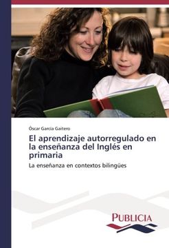 portada El aprendizaje autorregulado en la enseñanza del Inglés en primaria: La enseñanza en contextos bilingües