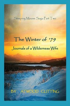 portada The Winter of '79: Journals of a Wilderness Wife (en Inglés)