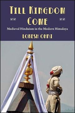 portada Till Kingdom Come: Medieval Hinduism in the Modern Himalaya (en Inglés)