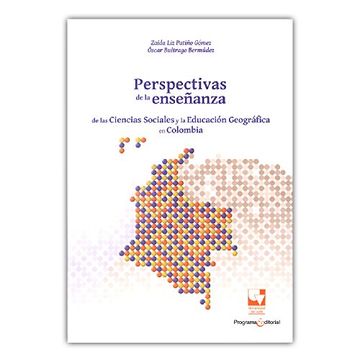 portada PERSPECTIVAS DE LA ENSEÑANZA DE LAS CIENCIAS SOCIALES Y LA EDUCACION GEOGRAFICA EN COLOMBIA