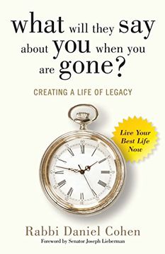 portada What Will They Say About You When You're Gone?: Creating a Life of Legacy