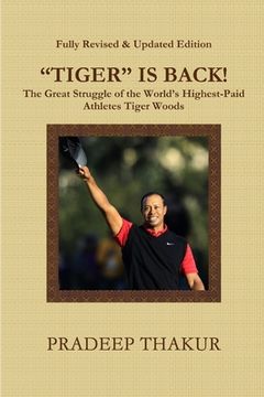 portada "TIGER" IS BACK! The Great Struggle of Tiger Woods (Revised & Enlarged Edition) (in English)