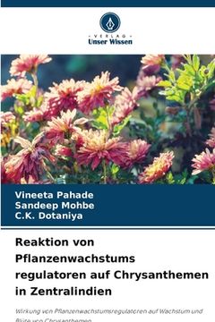 portada Reaktion von Pflanzenwachstums regulatoren auf Chrysanthemen in Zentralindien (in German)