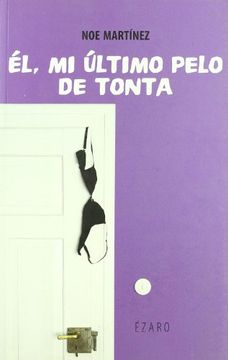 portada ÉL. MI ÚLTIMO PELO DE TONTA (in Spanish)