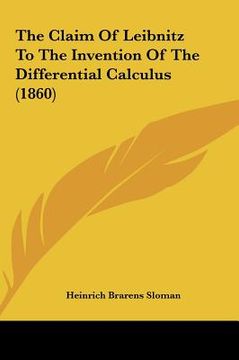 portada the claim of leibnitz to the invention of the differential calculus (1860) (en Inglés)
