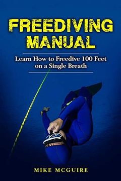 portada Freediving Manual: Learn how to Freedive 100 Feet on a Single Breath (Freediving in Black&White) (en Inglés)