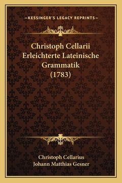 portada Christoph Cellarii Erleichterte Lateinische Grammatik (1783) (en Alemán)