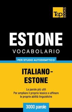 portada Vocabolario Italiano-Estone per studio autodidattico - 3000 parole (en Italiano)