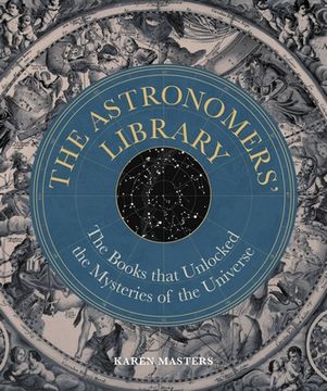 portada Astronomers' Library: The Books That Unlocked the Mysteries of the Universe (in English)