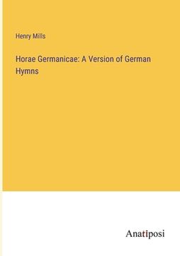 portada Horae Germanicae: A Version of German Hymns (in English)