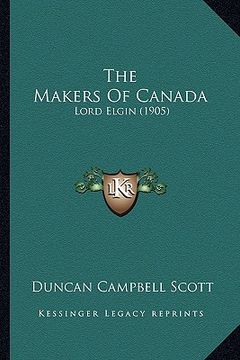portada the makers of canada: lord elgin (1905) (in English)