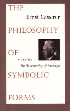 portada The Philosophy of Symbolic Forms: Volume 3: The Phenomenology of Knowledge 