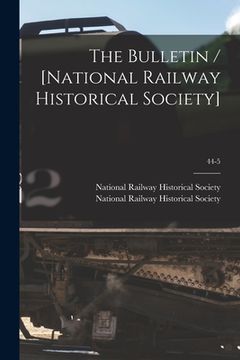 portada The Bulletin / [National Railway Historical Society]; 44-5 (en Inglés)