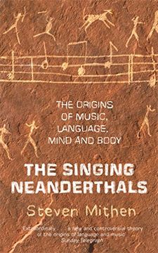 portada The Singing Neanderthals: The Origins Of Music, Language, Mind And Body (en Inglés)