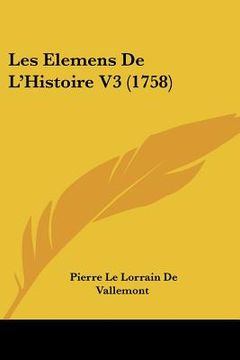 portada les elemens de l'histoire v3 (1758) (in English)