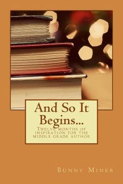 portada And So It Begins: Mid-Grade Fiction Story Starters (en Inglés)