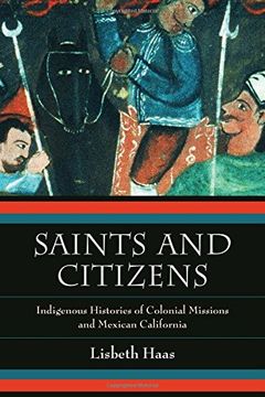portada Saints and Citizens: Indigenous Histories of Colonial Missions and Mexican California (in English)
