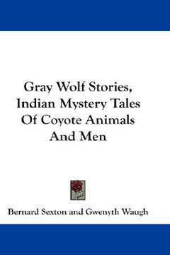 portada gray wolf stories, indian mystery tales of coyote animals and men (en Inglés)