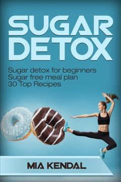 portada Sugar Detox. Sugar detox for beginners Sugar free meal plan. 30 Top Recipes