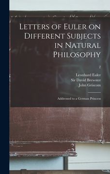 portada Letters of Euler on Different Subjects in Natural Philosophy: Addressed to a German Princess; 2 (in English)
