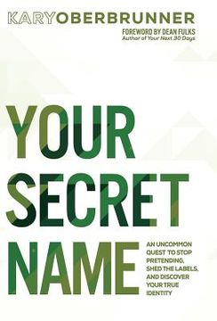 portada Your Secret Name: An Uncommon Quest to Stop Pretending, Shed the Labels, and Discover Your True Identity (en Inglés)
