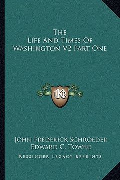 portada the life and times of washington v2 part one (en Inglés)