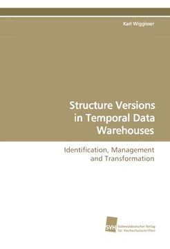 portada Structure Versions in Temporal Data Warehouses: Identification, Management and Transformation