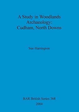 portada A Study in Woodlands Archaeology: Cudham, North Downs (BAR British Series)