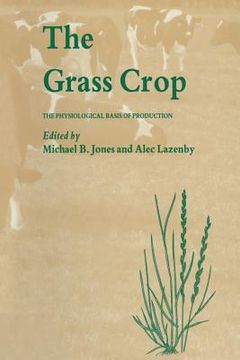 portada The Grass Crop: The Physiological Basis of Production (en Inglés)