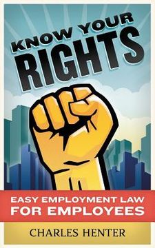 portada Know Your Rights: Easy Employment Law for Employees (en Inglés)