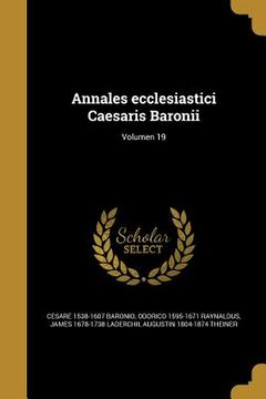 portada Annales ecclesiastici Caesaris Baronii; Volumen 19 (en Latin)