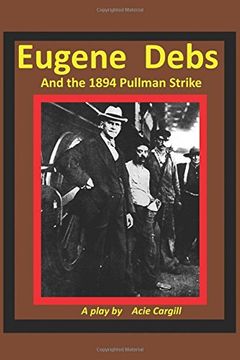 portada Eugene Debs and the 1894 Pullman Strike: A Play (in English)