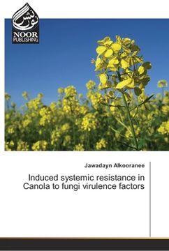 portada Induced systemic resistance in Canola to fungi virulence factors (en Inglés)