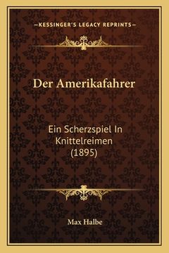 portada Der Amerikafahrer: Ein Scherzspiel In Knittelreimen (1895) (en Alemán)