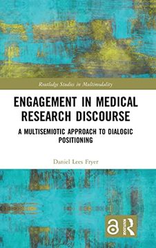 portada Engagement in Medical Research Discourse: A Multisemiotic Approach to Dialogic Positioning (Routledge Studies in Multimodality) (en Inglés)