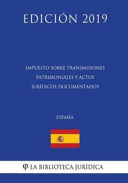 portada Impuesto sobre Transmisiones Patrimoniales y Actos Jurídicos Documentados (España) (Edición 2019) (in Spanish)