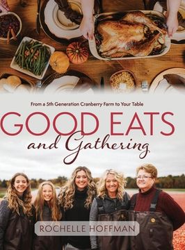 portada Good Eats and Gathering: From a 5th Generation Cranberry Farm to Your Table