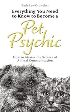 portada Everything you Need to Know About Becoming a pet Psychic: How to Master the Secrets of Animal Communication (Everything you Need to Know to Become a. Master the Secrets of Animal Communication) (en Inglés)