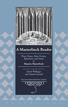 portada A Maeterlinck Reader: Plays, Poems, Short Fiction, Aphorisms, and Essays by Maurice Maeterlinck – Edited and Translated by David Willinger and Daniel Gerould (Belgian Francophone Library) (en Inglés)