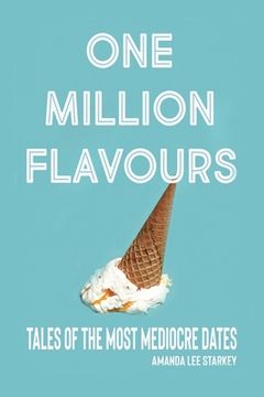 portada One Million Flavours: Tales of The Most Mediocre Dates (en Inglés)