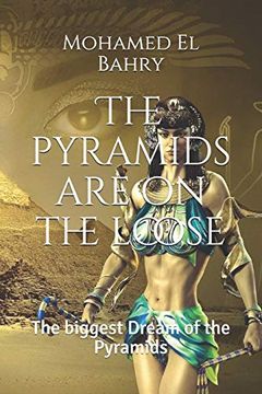 portada The Pyramids are on the Loose: The Biggest Dream of the Pyramids (en Inglés)