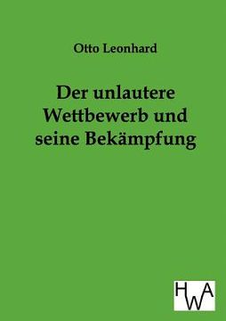 portada Der unlautere Wettbewerb und seine Bekämpfung (in German)