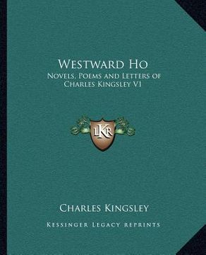 portada westward ho: novels, poems and letters of charles kingsley v1 (in English)