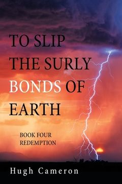 portada To Slip the Surly Bonds of Earth: Book Four Redemption (en Inglés)