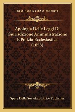 portada Apologia Delle Leggi Di Giurisdizione Amministrazione E Polizia Ecclesiastica (1858) (en Italiano)