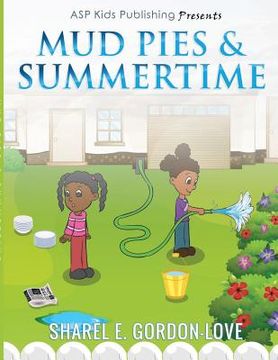 portada Mud Pies & Summertime (ASP Kids Publishing Presents) (en Inglés)
