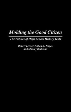 portada Molding the Good Citizen: The Politics of High School History Texts (en Inglés)