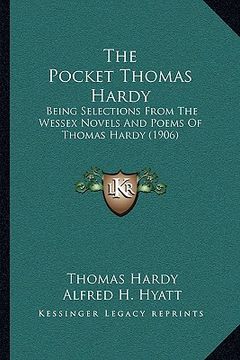 portada the pocket thomas hardy: being selections from the wessex novels and poems of thomas hardy (1906) (en Inglés)