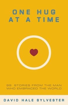 portada One Hug at a Time: 99 Stories From the Man Who Embraced the World (en Inglés)