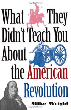 portada What They Didn't Teach you About the American Revolution (What They Didn't Teach you (Paperback)) (in English)